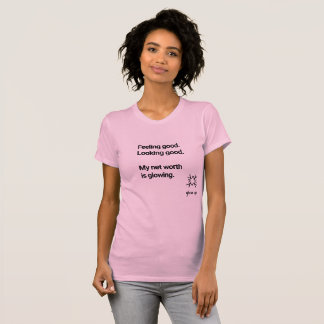 Gefühl gut aussehen mein Netz wert ist leuchten T-Shirt