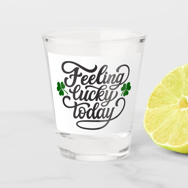 Gefühl heute glücklich schnapsglas (Vorderseite)