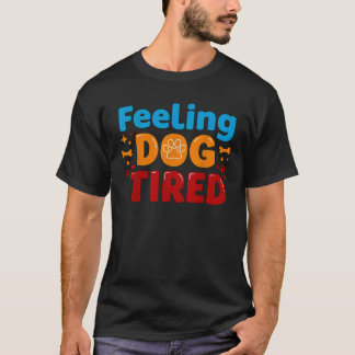 Gefühl Hund müde T-Shirt für Männer Kinder Frauen