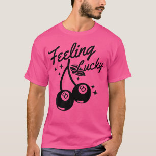 Gefühl Lucky Cherry 8 Ball Lucky You Cherry 8 Bal T-Shirt