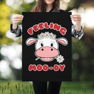 Gefühl Moo-dy   Niedlicher Cartoon Cow Quote Poste Poster