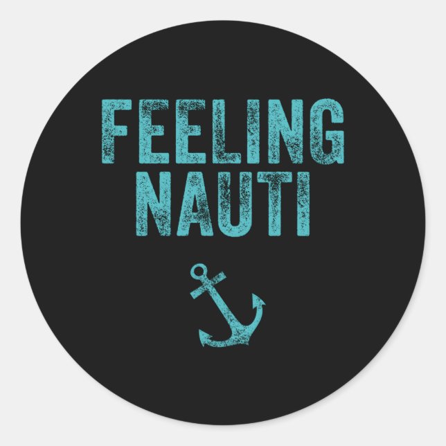 Gefühl Nauti Schifffahrt Runder Aufkleber (Vorderseite)