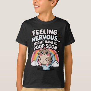 Gefühl Nervous muss vielleicht bald Gekackt Funny T-Shirt
