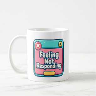 Gefühl.. Nicht antworten (Fehler 404: Emotionen ni Kaffeetasse
