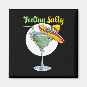 Gefühl Salty Funny Margarita Trinken Mexican Cin Magnet