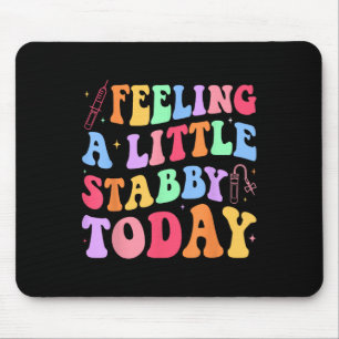 Gefühl Stabb y Today Phlebotomy Phlebotomist Tech Mousepad