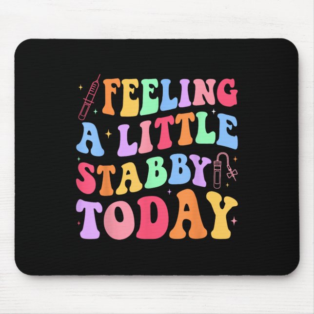 Gefühl Stabb y Today Phlebotomy Phlebotomist Tech Mousepad (Vorne)