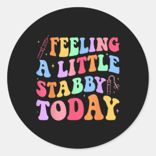 Gefühl Stabb y Today Phlebotomy Phlebotomist Tech Runder Aufkleber