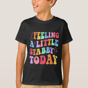 Gefühl Stabb y Today Phlebotomy Phlebotomist Tech T-Shirt