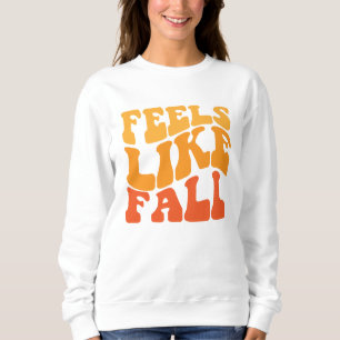 Gefühl wie Fall Sweatshirt