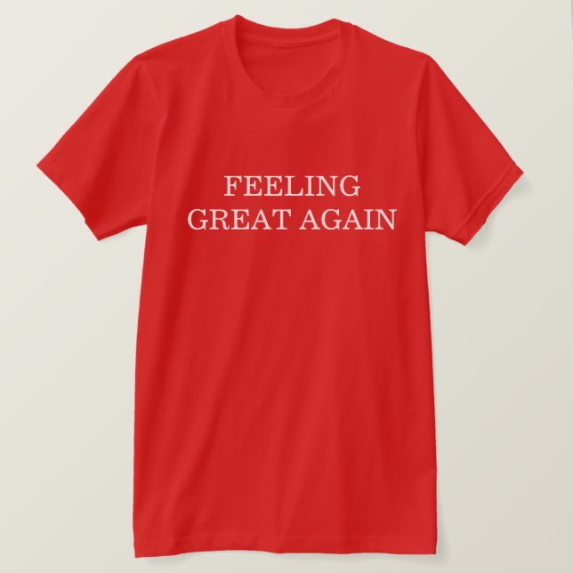 Gefühl wieder großartig T-Shirt (Design vorne)