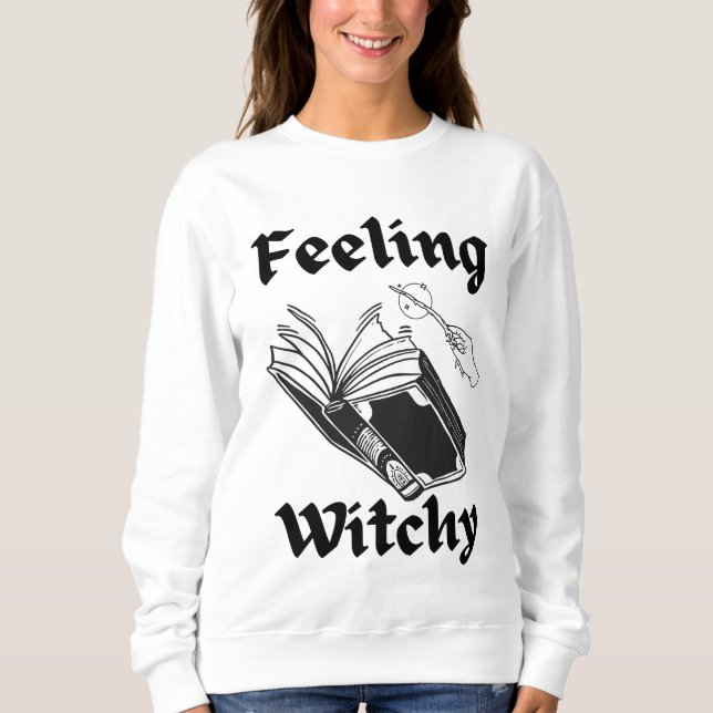 Gefühl Witchy Zauberbuch lustige Halloween Hexe Sweatshirt (Vorderseite)