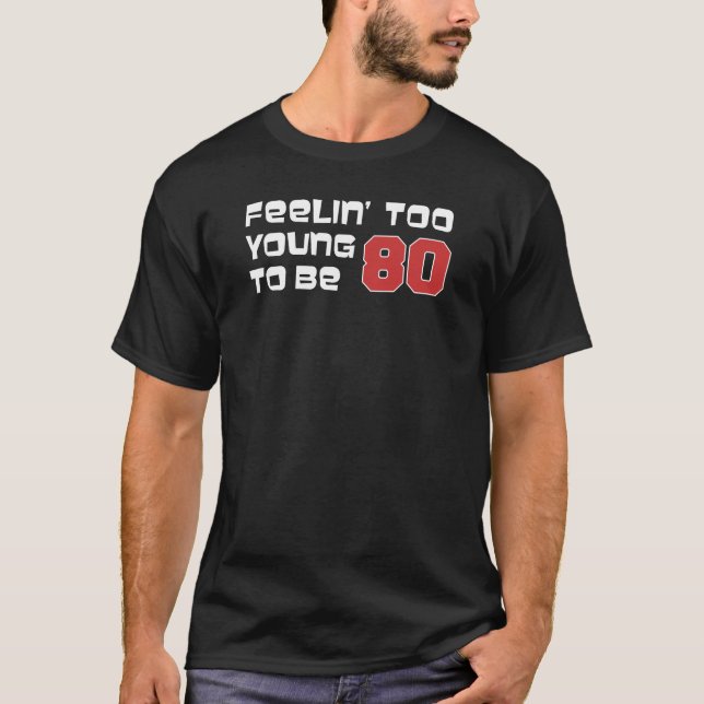 Gefühl zu jung, um 80 zu sein (auf DUNK) T-Shirt (Vorderseite)