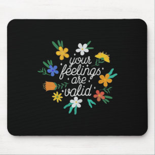 Gefühle sind gültig Frauen Mental Health Awareness Mousepad