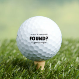 gefunden? Gib deiner Mutter. Ich hole es heute Abe Golfball