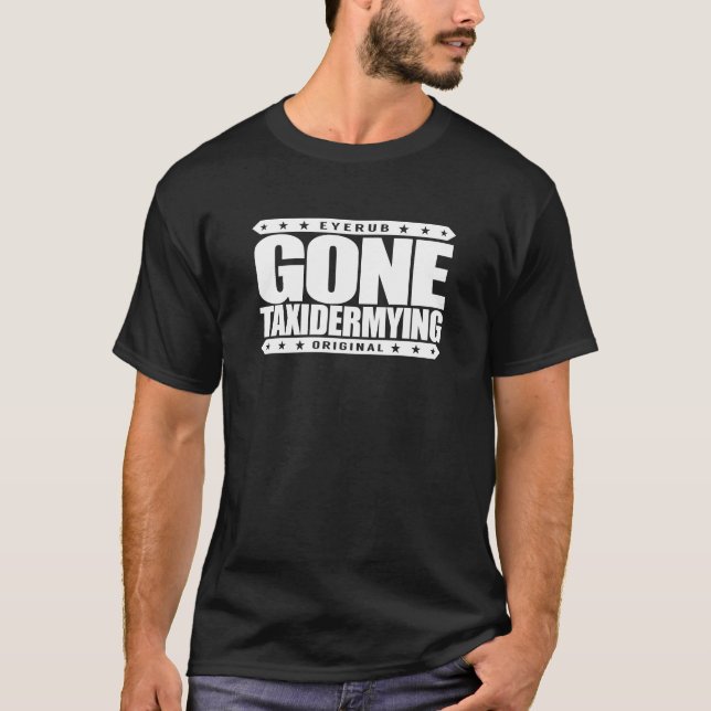 GEGANGENE TAXIDERMYING - Ich bin ein beruflicher T-Shirt (Vorderseite)