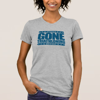 GEGANGENE TRIATHLONING - Ein stolzes u. T-Shirt