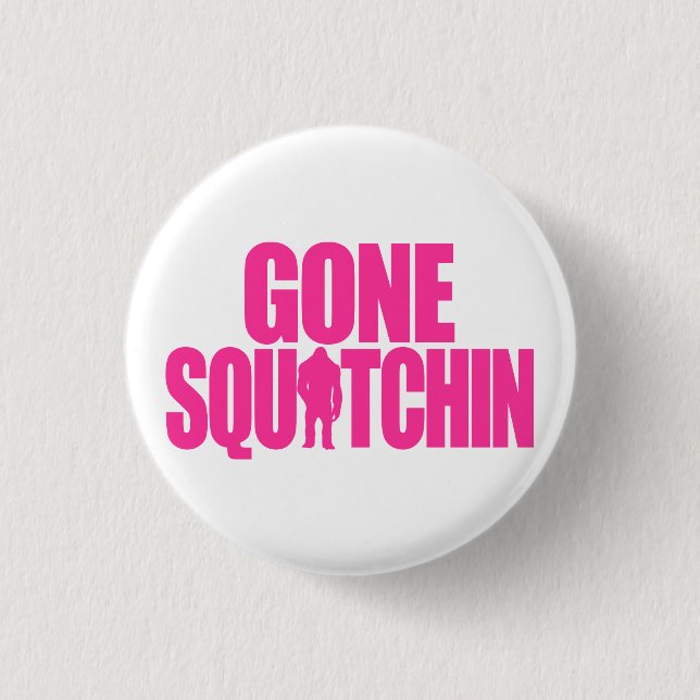 Gegangenes Squatchin Button (Vorderseite)