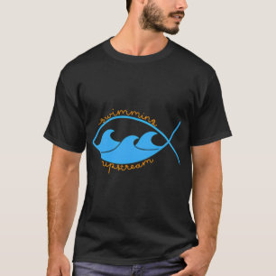 Gegen den Strom schwimmen T-Shirt