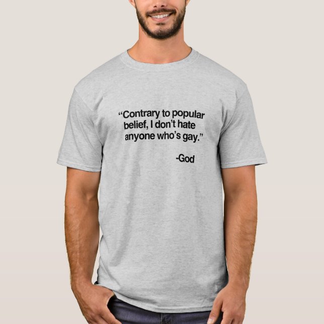 Gegenteil zum populären Glauben, Gott hasst nicht T-Shirt (Vorderseite)