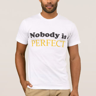 Gegenüber: Nobody i perfect - Hinten: Im nobody T-Shirt
