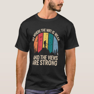 Geh dorthin, wo das WLAN schwach ist, lustiger Wan T-Shirt