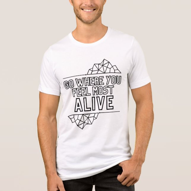 Geh dorthin, wo du dich am meisten am Leben fühlst Tri-Blend Shirt (Vorderseite)