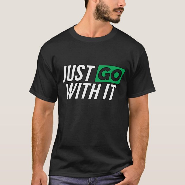 Geh einfach hin T-Shirt (Vorderseite)
