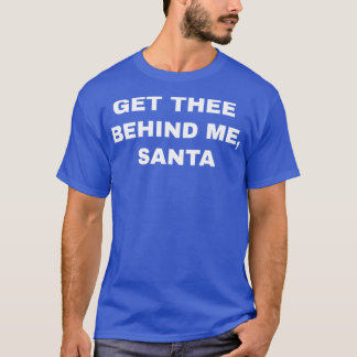 Geh hinter mir her, Santa T-Shirt