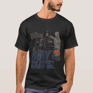 Geh in die Kirche und betet, du wärest mich nicht  T-Shirt