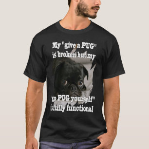 geh Mops dich selbst ist voll funktionsfähig Lusti T-Shirt