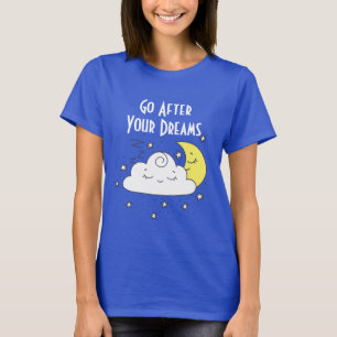Geh nach deinem Träumen-T - Shirt