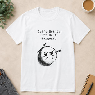 Geh nicht auf Abwege, lustiger mathematischer Ausd T-Shirt