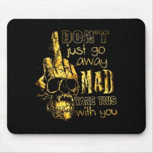 Geh nicht einfach wütend weg, nimm das mit mousepad