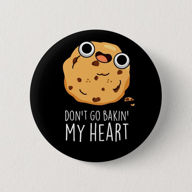 Geh nicht zurück in mein Herz Funny Cookie Pun Dar Button (Vorderseite)