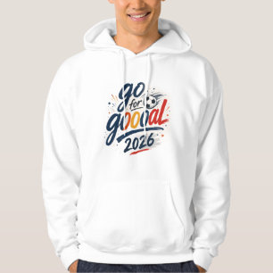 Geh ran an Goooal 2026 Inspirations-Sportsschweißs Hoodie