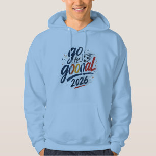 Geh ran an Goooal 2026 Inspirations-Sportsschweißs Hoodie