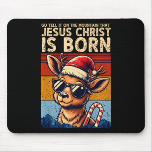 Geh und erzähl ihm auf dem Berg, dass Jesus Christ Mousepad