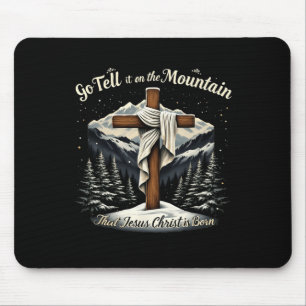 Geh und erzähl ihm auf dem Berg, dass Jesus Christ Mousepad