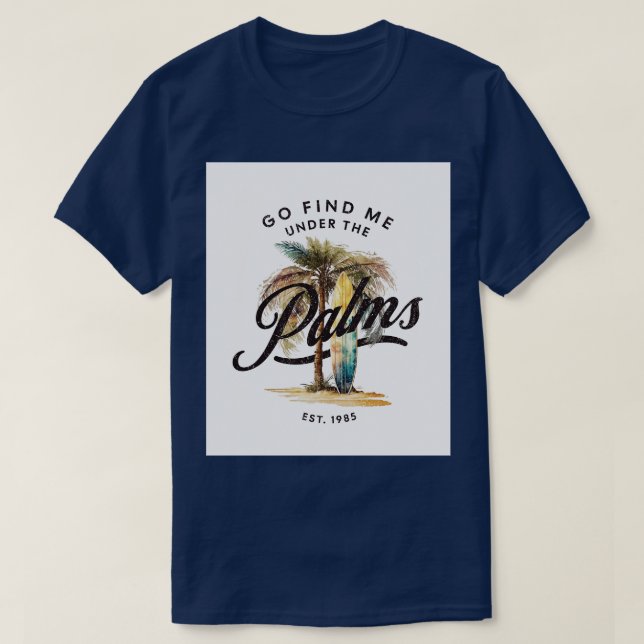 Geh und finde mich unter dem Palms Surflife TShirt (Design vorne)