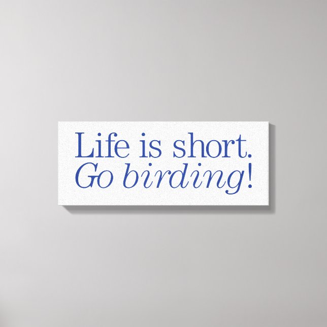 Geh Vogelbeobachtung! Leinwanddruck (Vorderseite)