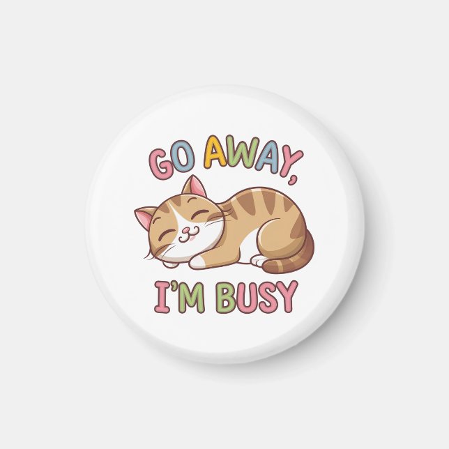 Geh weg, ich bin beschäftigt magnet (Vorne)