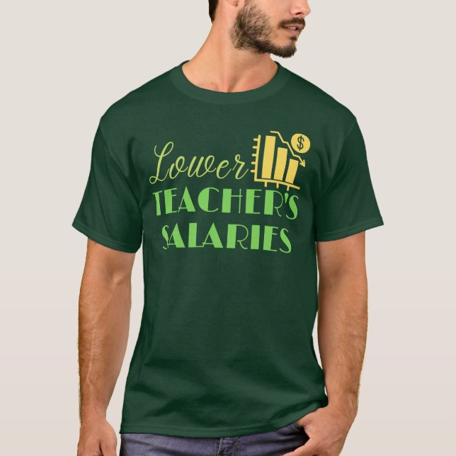 Gehälter für Lehrkräfte - Sprichwort für Lehrkräft T-Shirt (Vorderseite)