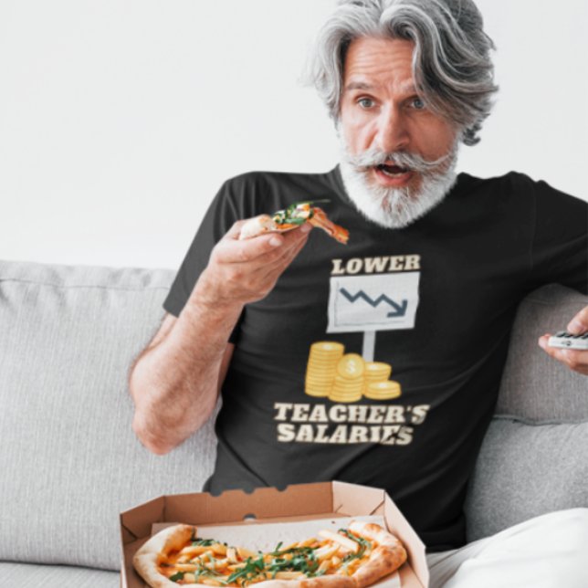 Gehälter für Lehrkräfte T-Shirt (Von Creator hochgeladen)