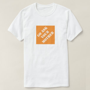 Gehe Frag deinen mütterlichen lustigen Vater Humor T-Shirt