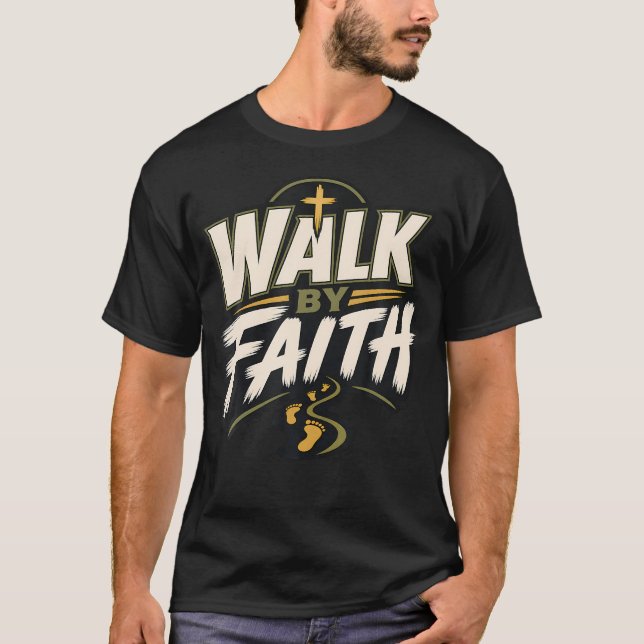 Gehe mit Glauben Christlich T-Shirt (Vorderseite)