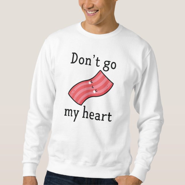 Gehe nicht in mein Herz zurück Sweatshirt (Vorderseite)