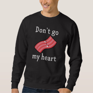 Gehe nicht in mein Herz zurück Sweatshirt