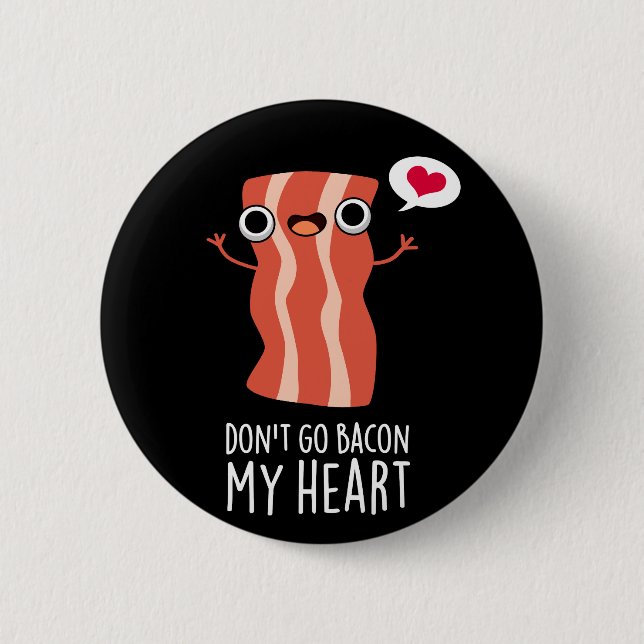 Gehe nicht zu meinem herzen Funny Food Pun Button (Vorderseite)