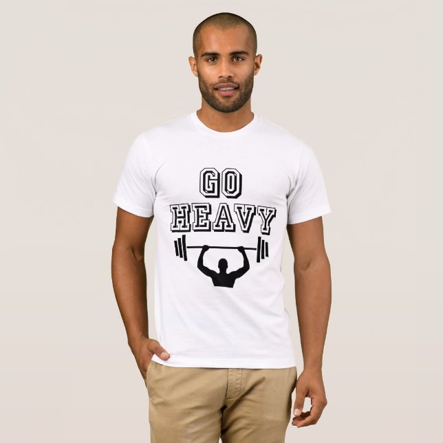 Gehe schwer T-Shirt (Vorne ganz)